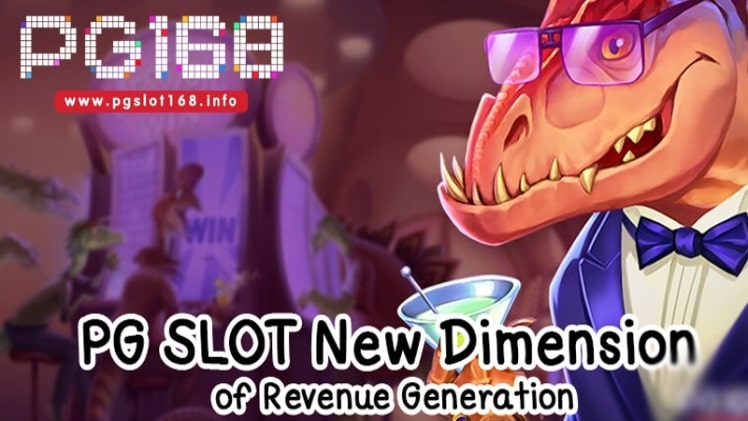 PG SLOT New Dimension of Revenue Generation